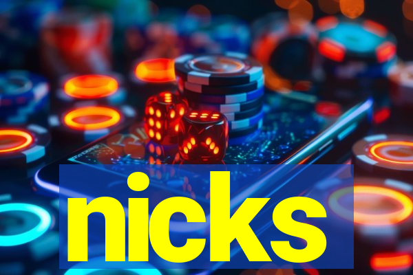 nicks