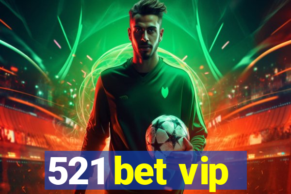 521 bet vip