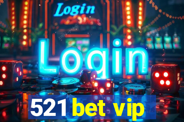 521 bet vip