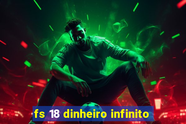 fs 18 dinheiro infinito