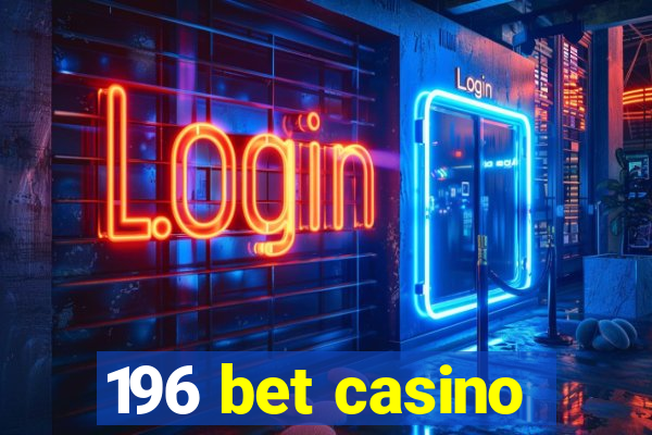 196 bet casino