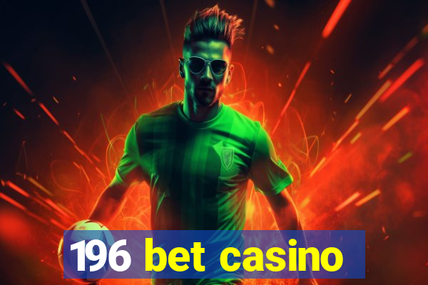 196 bet casino