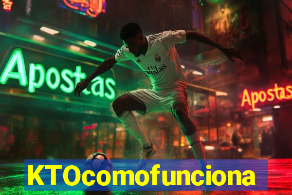 KTOcomofunciona