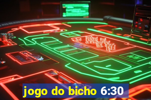 jogo do bicho 6:30
