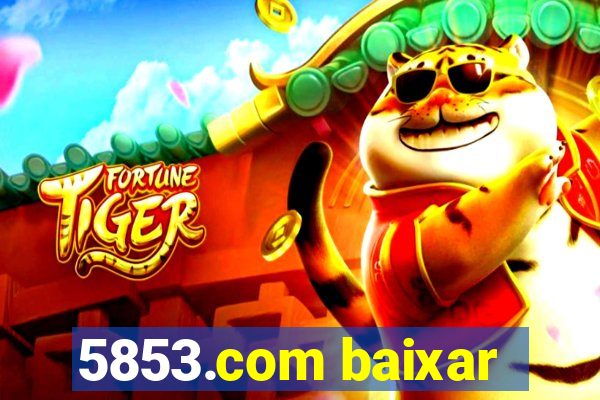 5853.com baixar