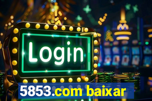 5853.com baixar