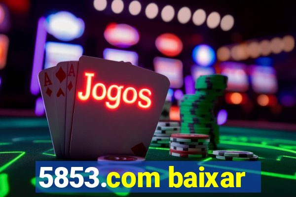 5853.com baixar