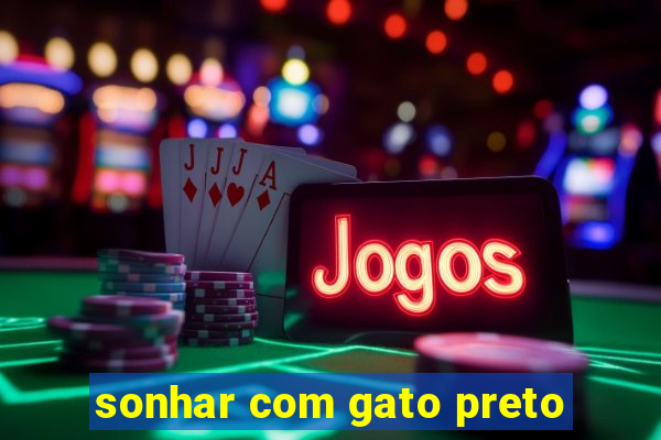 sonhar com gato preto