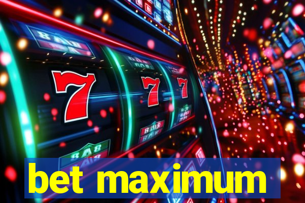 bet maximum