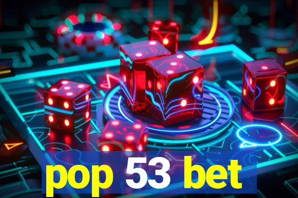 pop 53 bet