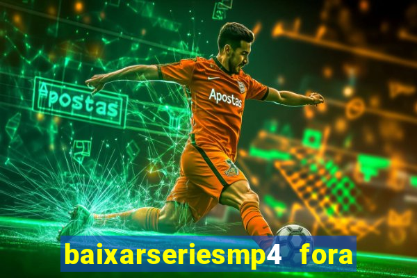 baixarseriesmp4 fora do ar