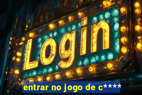 entrar no jogo de c****