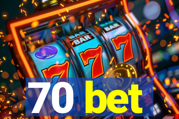 70 bet