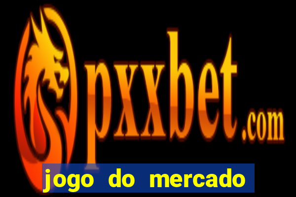 jogo do mercado dinheiro infinito