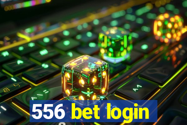 556 bet login