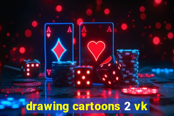 drawing cartoons 2 vk