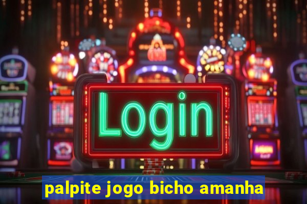 palpite jogo bicho amanha