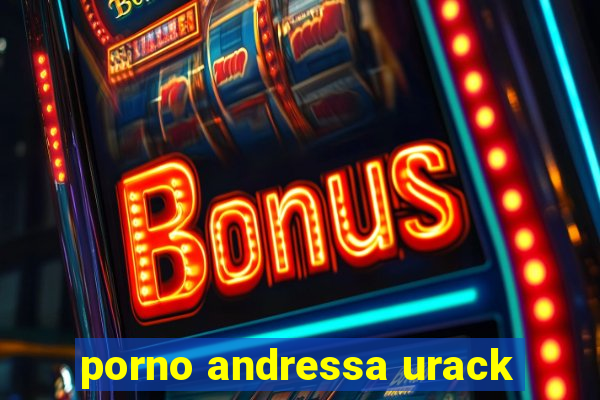 porno andressa urack