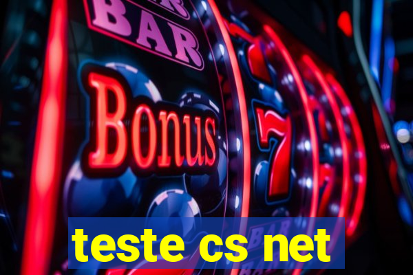 teste cs net