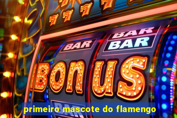 primeiro mascote do flamengo