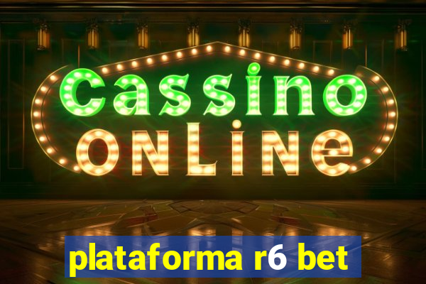 plataforma r6 bet