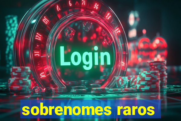 sobrenomes raros