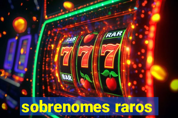sobrenomes raros