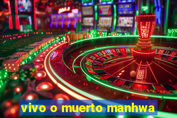 vivo o muerto manhwa