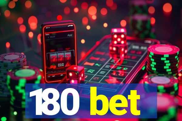 180 bet
