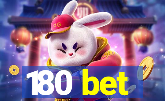 180 bet