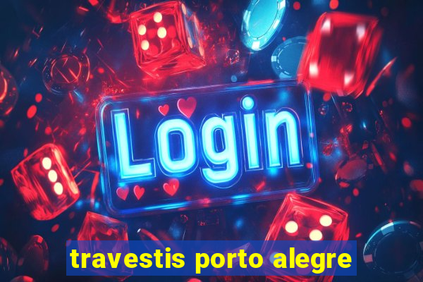 travestis porto alegre