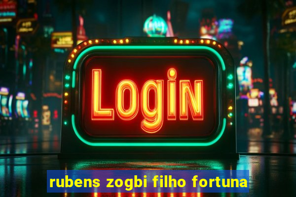 rubens zogbi filho fortuna