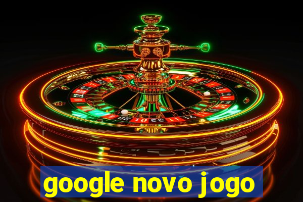 google novo jogo
