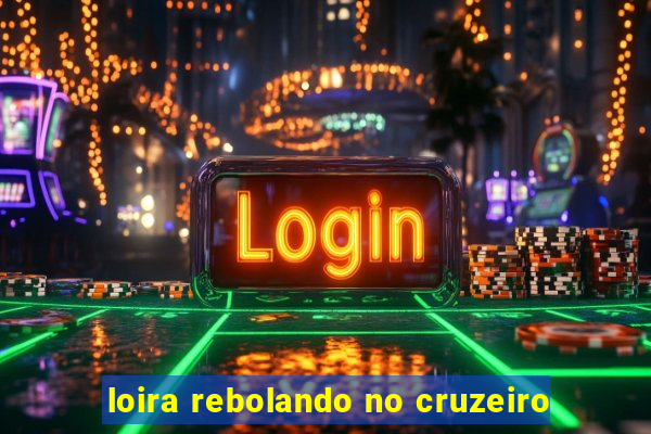 loira rebolando no cruzeiro