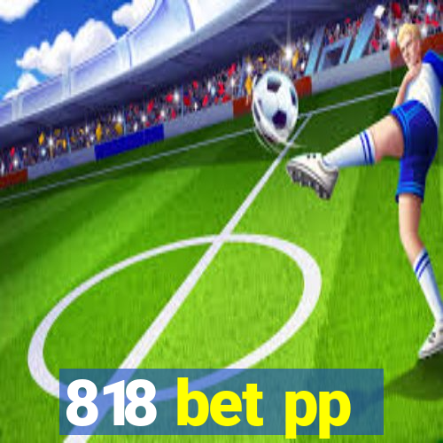 818 bet pp