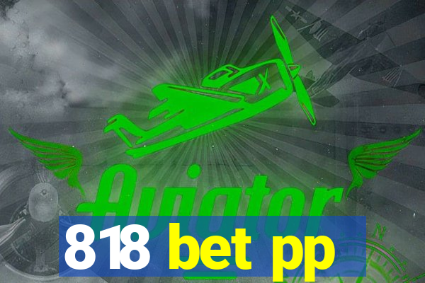 818 bet pp