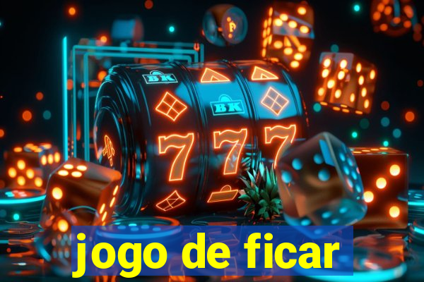 jogo de ficar