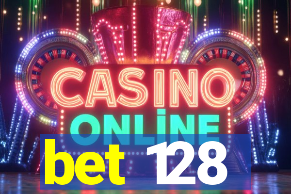 bet 128