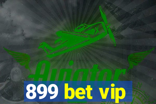 899 bet vip