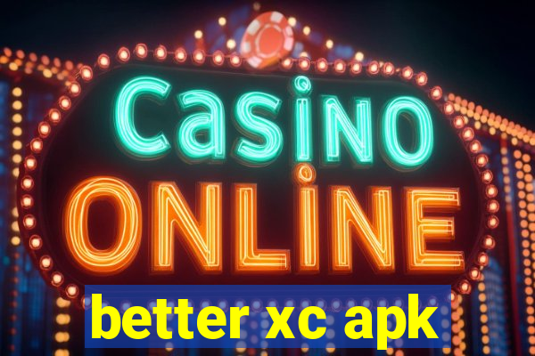 better xc apk
