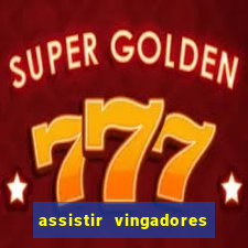 assistir vingadores ultimato filme completo dublado grátis