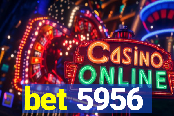 bet 5956