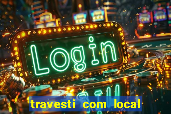 travesti com local de salvador