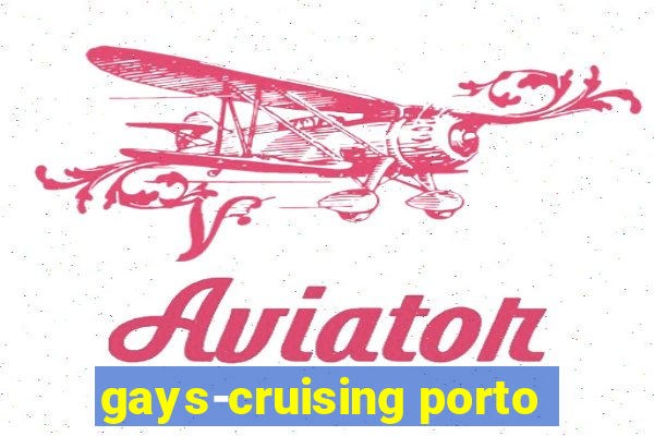 gays-cruising porto
