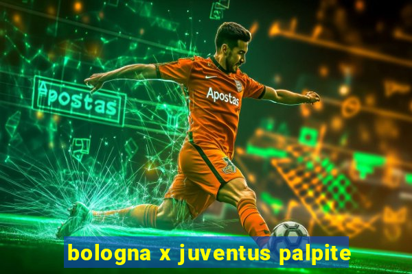 bologna x juventus palpite