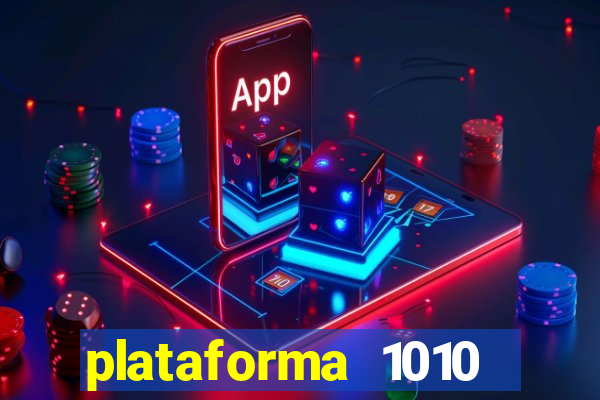 plataforma 1010 jogo do tigre
