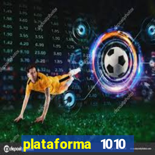 plataforma 1010 jogo do tigre