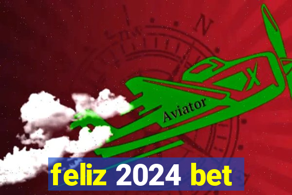 feliz 2024 bet