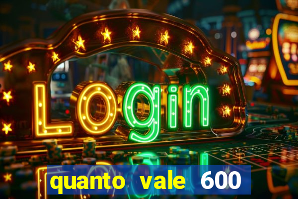 quanto vale 600 mil cruzeiros em reais