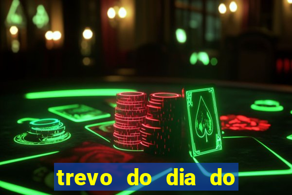trevo do dia do jogo do bicho